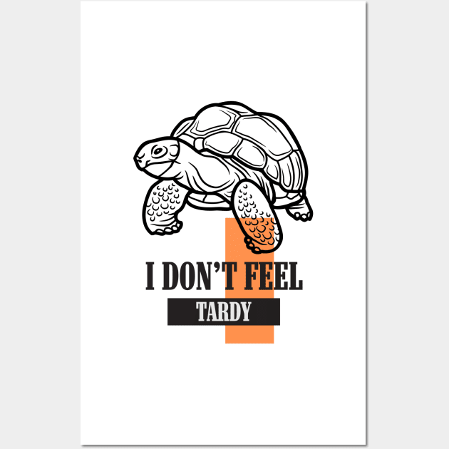 I Don't Feel Tardy Wall Art by dudelinart